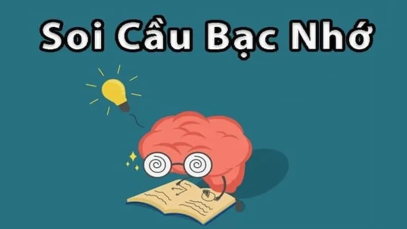 Soi cầu bạc nhớ là phương pháp phổ biến